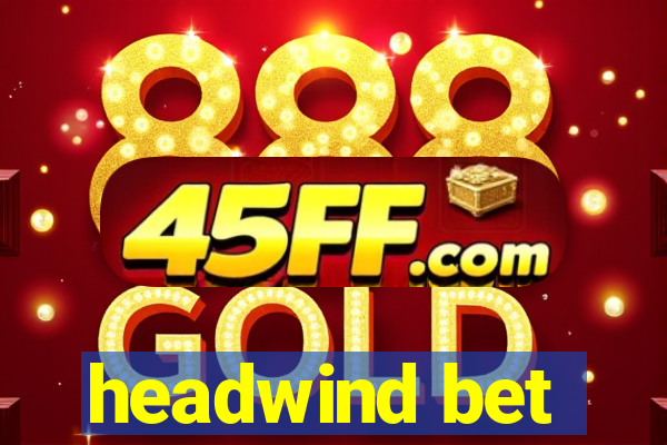 headwind bet